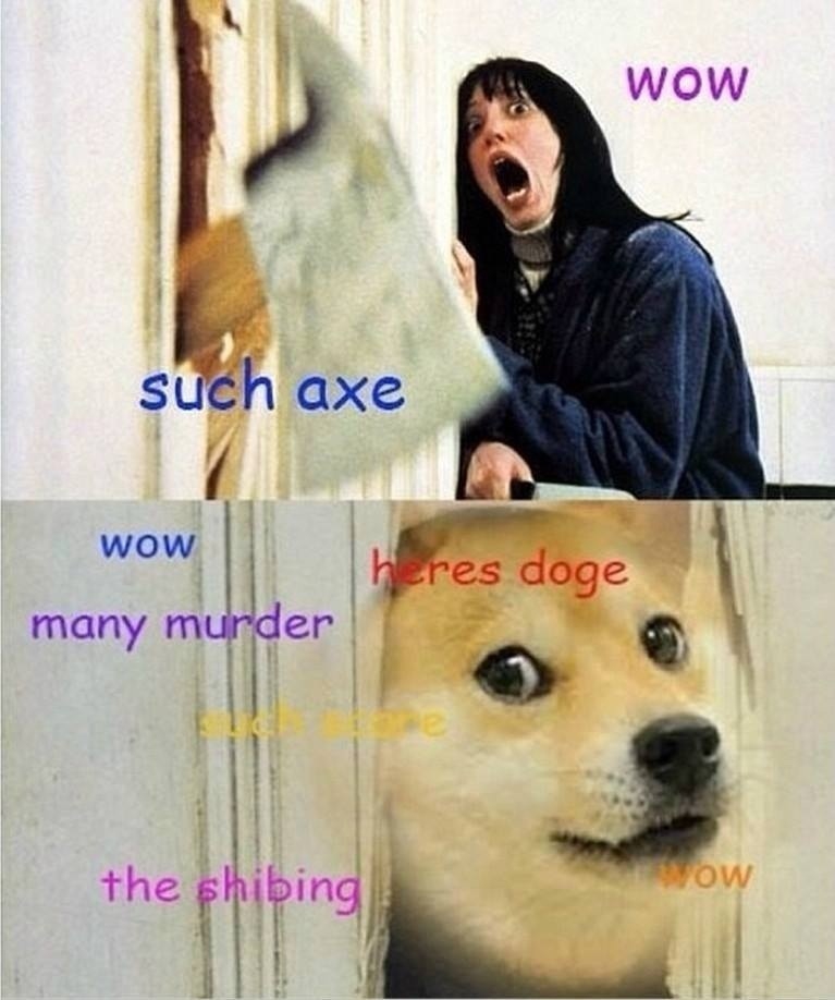 Many murder. Heres Doge. The Shibing. Such scare. Wow.
