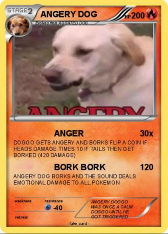 Angery dog trading card with angered doggo as an illustration. Special abilities: Anger, Bork Bork.