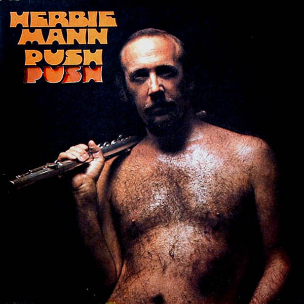 Herbie Mann Push Push album cover. Such sexy hairy torso.