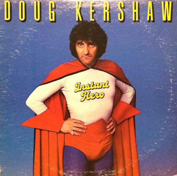 Doug Kershaw Instant Hero album cover. Le instant hero has arrived.