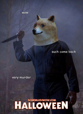 Halloween movie poster depicting Michael "Doge" Myers wearing a doge mask and holding a knife. Such comeback. Very murder. Wow.