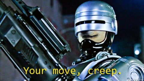 Robodoge say's "Your move, creep." while holding a really big gun. Such officer. Wow.