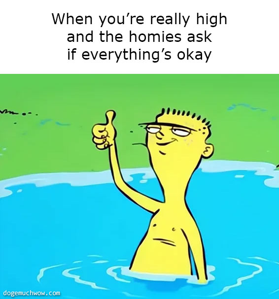 Deep visual thinking 14. Image depicting Ed from Ed, Edd and Eddy showing you a thumb up. Caption: When you're really high and the homies ask if everything's okay.