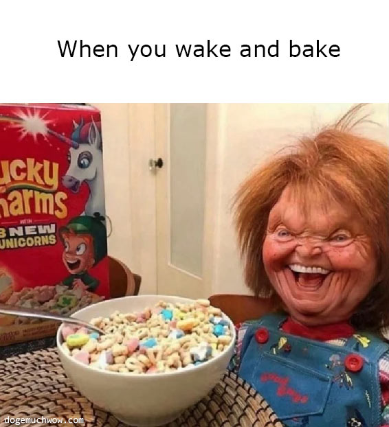 Deep visual thinking 14. Image depicting a Chucky doll with a crazy smile sitting right next to a bowl of breakfast cereal. Caption: When you wake and bake.